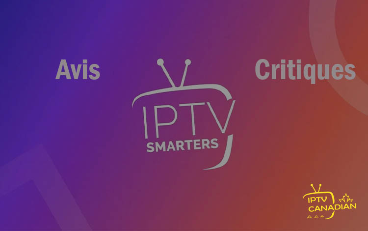 Découvrez avec nous est-ce que l'application IPTV Smarters est la meilleure option pour regarder la télévision en streaming